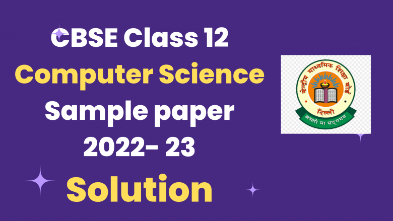CBSE Class 12 Computer Science Sample paper solution 2023