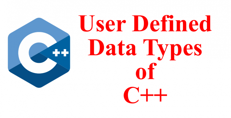User Defined Data Types of C++